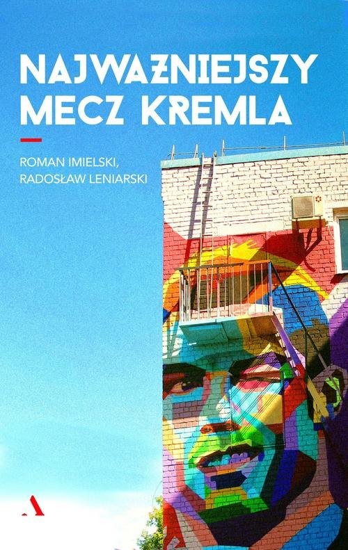okładka Najważniejszy mecz Kremla książka | Roman Imielski, Radosław Leniarski