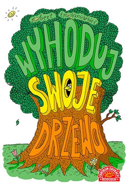 okładka Wyhoduj swoje drzewo książka | Robert Trojanowski