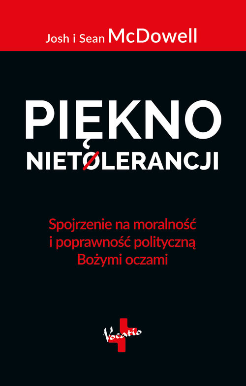 okładka Piękno nietolerancji Spojrzenie na moralność i poprawność polityczną Bożymi oczami książka | Josh i Sean Mcdowel