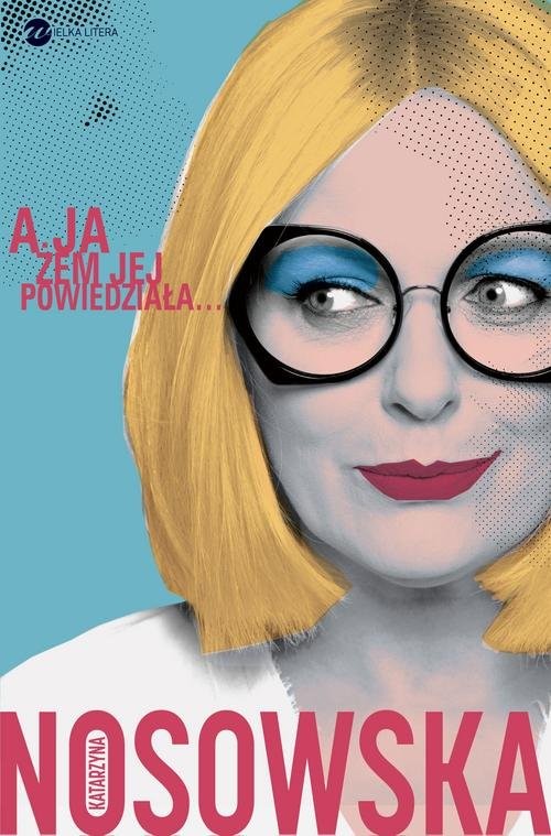 okładka A ja żem jej powiedziała... książka | Katarzyna Nosowska