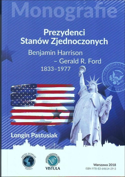 okładka Prezydenci Stanów Zjednoczonych Część 2 Benjamin Harrison - Gerald R. Ford 1833-1977 książka | Longin Pastusiak