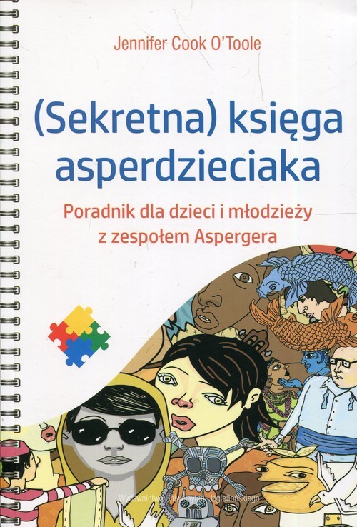 okładka Sekretna księga asperdzieciaka Poradnik dla dzieci i młodzieży z zespołem Aspergera książka | Jennifer Cook O'Toole