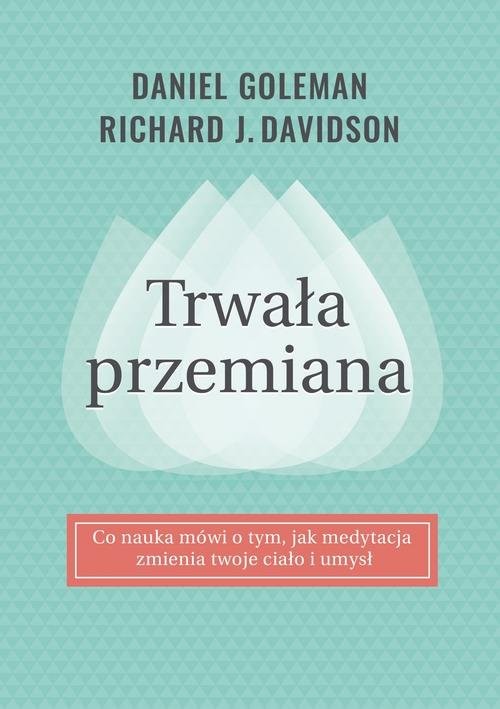 okładka Trwała przemiana książka | Daniel Goleman, Richard J. Davidson