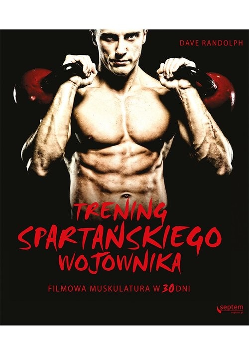 okładka Trening spartańskiego wojownika Filmowa muskulatura w 30 dni książka | Dave Randolph