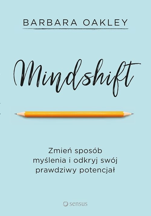 okładka Mindshift Zmień sposób myślenia i odkryj swój prawdziwy potencjał książka | Barbara Oakley