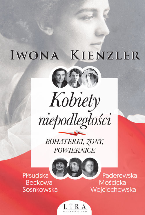 okładka Kobiety niepodległości Bohaterki żony powiernice książka | Iwona Kienzler