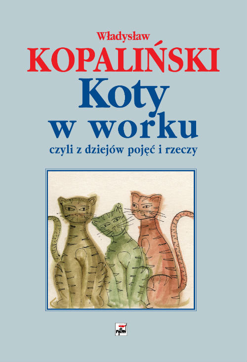 okładka Koty w worku, czyli z dziejów pojęć i rzeczy książka | Kopaliński Władysław