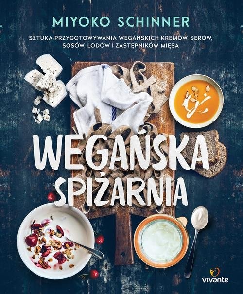 okładka Wegańska spiżarnia Sztuka przygotowywania wegańskich kremów, serów, sosów, lodów i zastępników mięsa książka | Schinner Miyoko