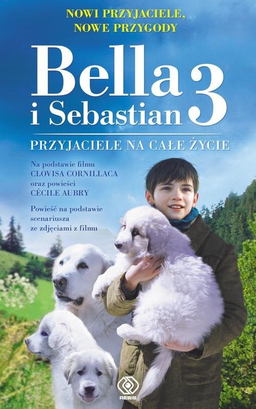 okładka Bella i Sebastian 3 Przyjaciele na całe życie książka | Christine Feret-Fleury