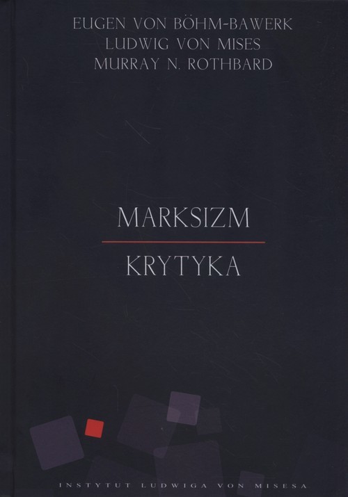 okładka Marksizm Krytyka książka | Eugen Böhm-Bawerk, Ludwig von Mises, Murray N. Rothbard