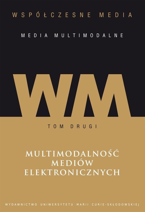 okładka Współczesne media media multimodalne Tom 2 Multimodalność mediów elektronicznych książka