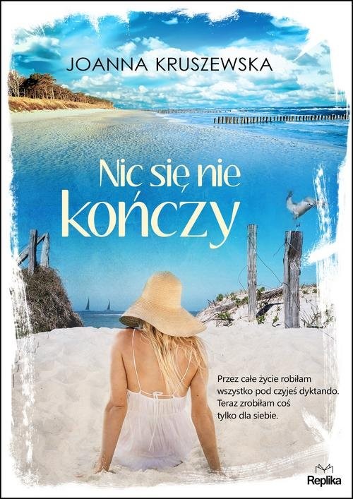 okładka Nic się nie kończy książka | Joanna Kruszewska