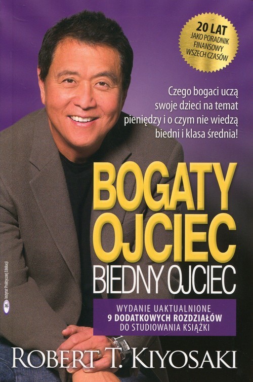 okładka Bogaty ojciec biedny ojciec czego bogaci uczą swoje dzieci na temat pieniędzy i o czym nie wiedzą biedni i klasa średnia książka | Robert T. Kiyosaki