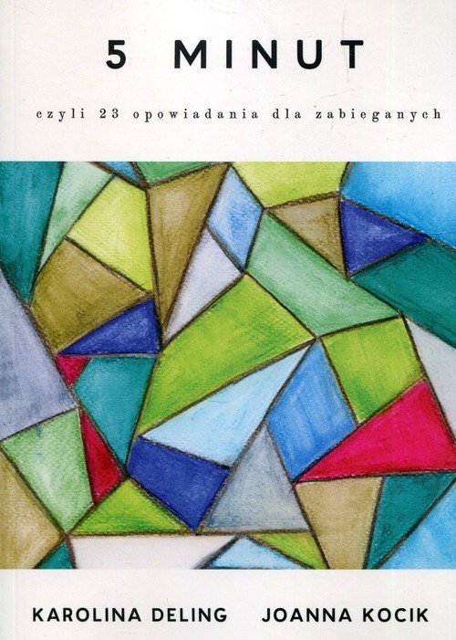 okładka 5 minut czyli 23 opowiadania dla zabieganych książka | Karolina Deling, Joanna Kocik