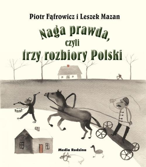 okładka Naga prawda, czyli trzy rozbiory Polski książka | Mazan Leszek