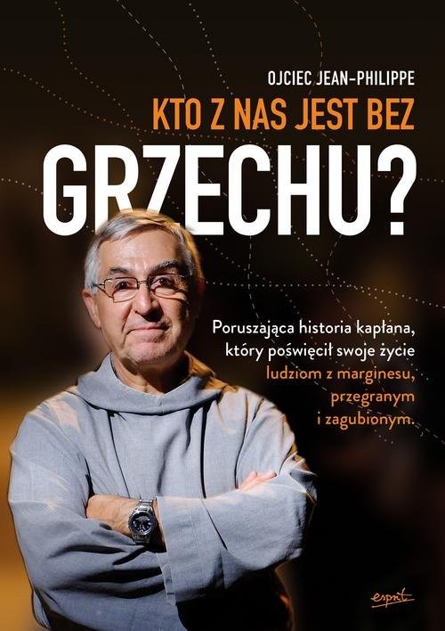 okładka Kto z nas jest bez grzechu? Poruszająca historia kapłana, który poświęcił swoje życie ludziom z marginesu, przegranym i zagubion książka | o. Jean-Philippe Chauveau