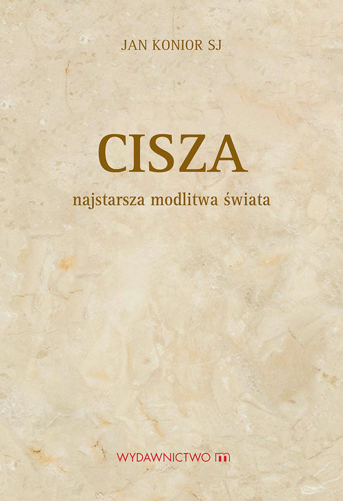 okładka Cisza Najstarsza modlitwa świata książka | Jan Konior
