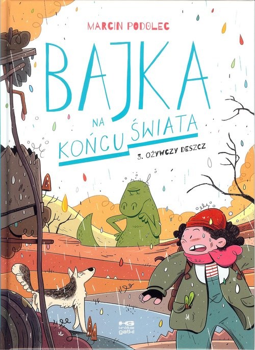 okładka Bajka na końcu świata Tom 3 Ożywczy deszcz książka | Marcin Podolec