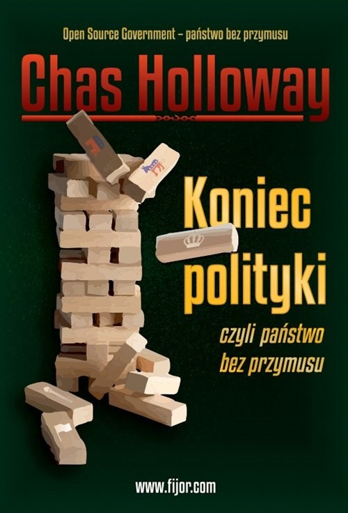 okładka Koniec polityki czyli państwo bez przymusu książka | Chas Holloway