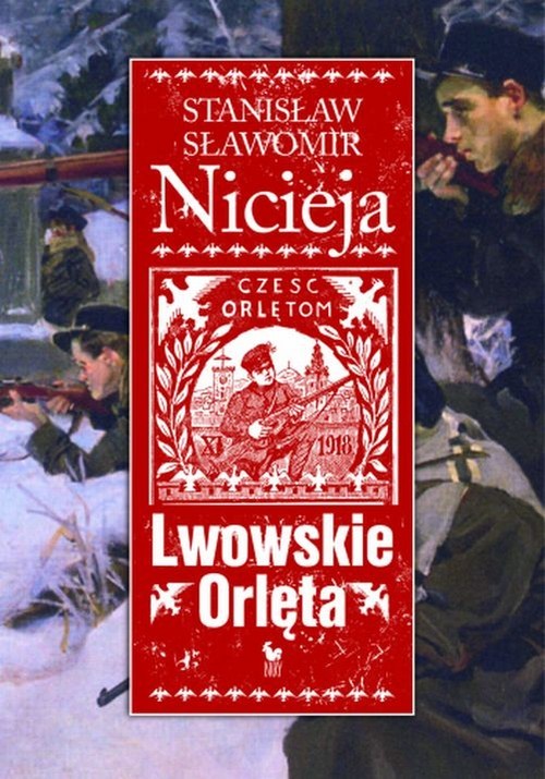 okładka Lwowskie Orlęta Czyn i legenda książka | Stanisław Sławomir Nicieja
