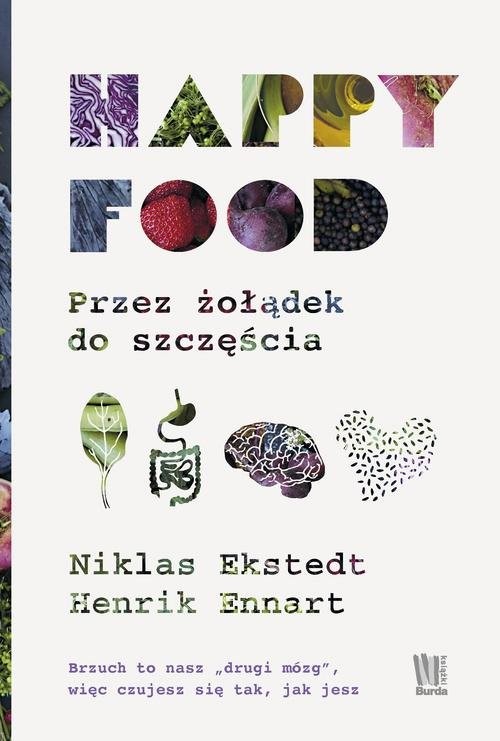 okładka Happy Food Przez żołądek do szczęścia książka | Niklas Ekstedt, Henrik Ennart
