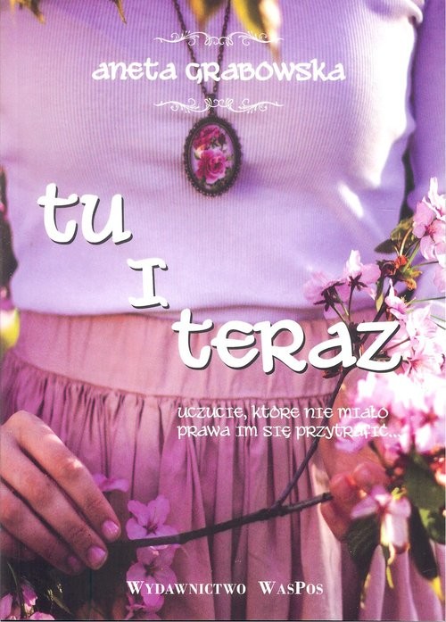 okładka Tu i teraz książka | Aneta Grabowska