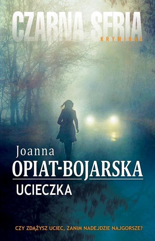 okładka Ucieczka książka | Joanna Opiat-Bojarska