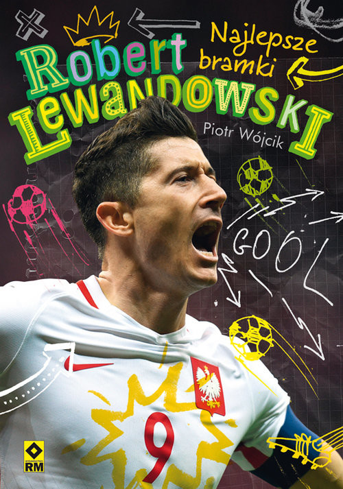 okładka Robert Lewandowski Najlepsze bramki książka | Piotr Wójcik