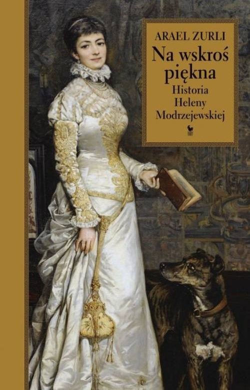 okładka Na wskroś piękna Historia Heleny Modrzejewskiej książka | Arael Zurli