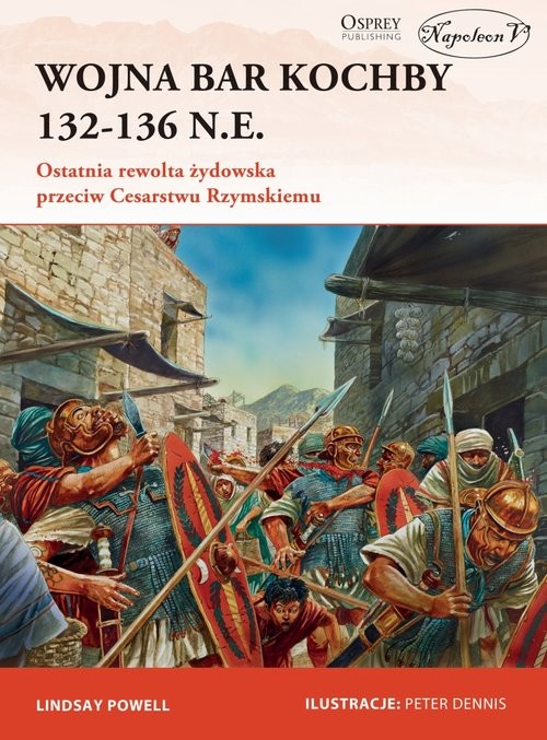 okładka Wojna Bar Kochby 132-136 n.e. Ostatnia rewolta żydowska przeciw Cesarstwu Rzymskiemu książka | Powell Lindsay
