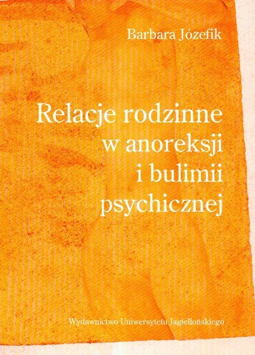 okładka Relacje rodzinne w anoreksji i bulimii psychicznej książka | Barbara Józefik