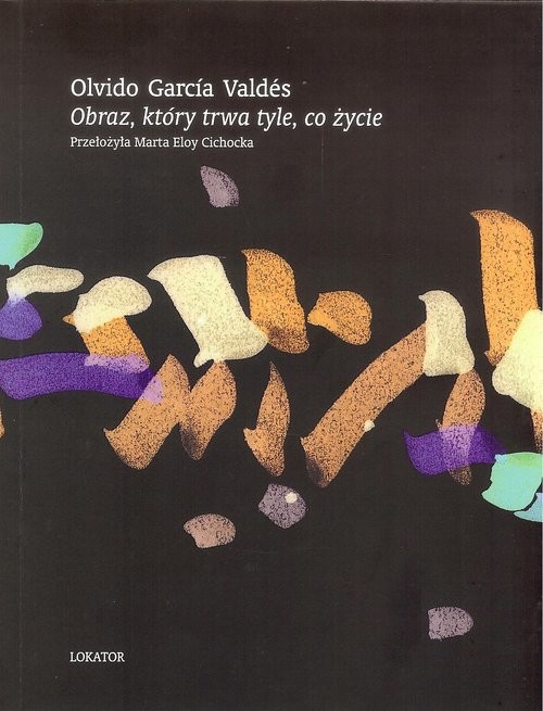 okładka Obraz który trwa tyle co życie książka | Olvido Garcia Valdes