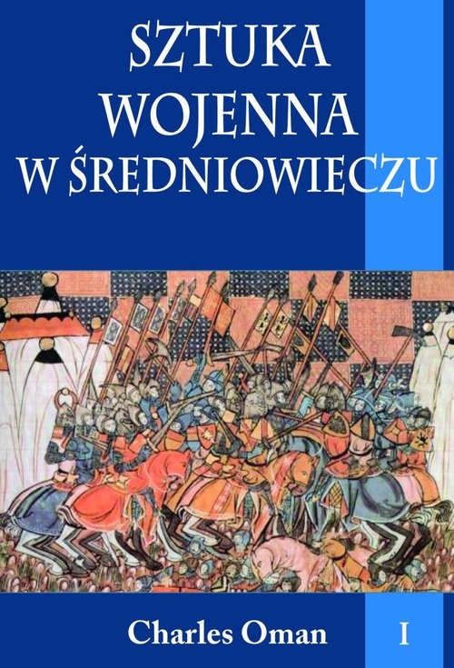 okładka Sztuka wojenna w średniowieczu Tom 1 książka | Charles Oman