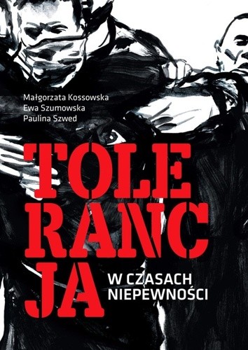 okładka Tolerancja w czasach niepewności Psychologiczne mechanizmy otwartości – zamkniętości poznawczej książka | Małgorzata Kossowska, Ewa Szumowska, Paulina Szwed