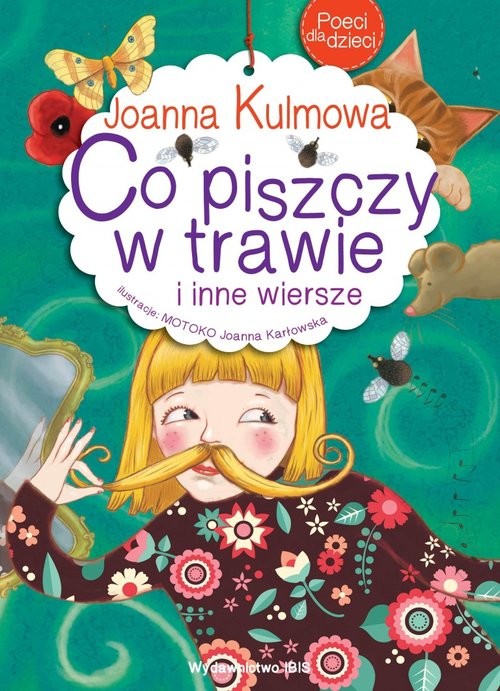 okładka Poeci dla dzieci Co piszczy w trawie i inne wiersze książka | Joanna Kulmowa