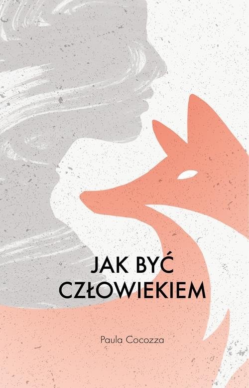 okładka Jak być człowiekiem książka | Paula Cocozza