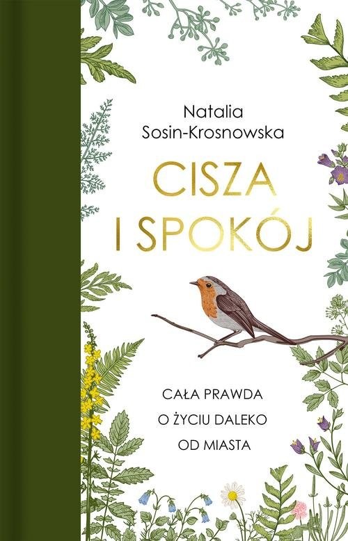 okładka Cisza i spokój Cała prawda o życiu daleko od miasta książka | Natalia Sosin-Krosnowska