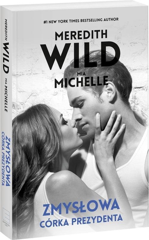 okładka Zmysłowa dziewczyna 3 Zmysłowa córka prezydenta książka | Meredith Wild, Mia Michelle