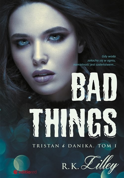 okładka Bad Things Tristan i Danika Tom I książka | R. K. Lilley