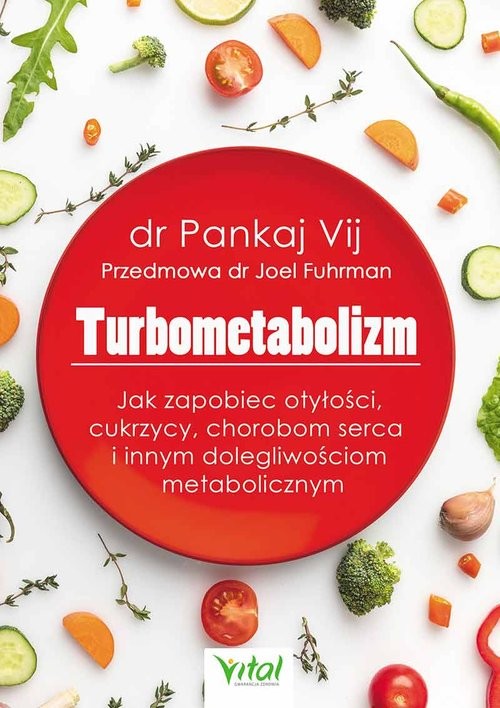 okładka Turbometabolizm Jak zapobiec otyłości, cukrzycy, chorobom serca i innym dolegliwościom metabolicznym książka | Vij Pankaj
