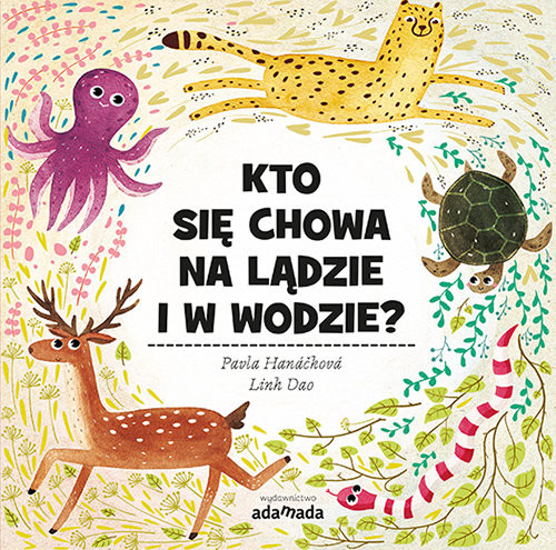 okładka Kto się chowa na lądzie i w wodzie? książka | Pavla Hanácková, Linh Dao