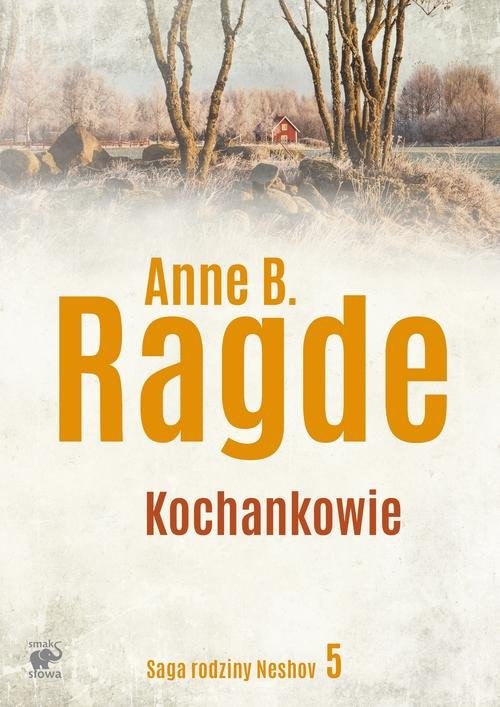 okładka Saga rodziny Neshov Tom 5 Kochankowie książka | Anne B. Ragde