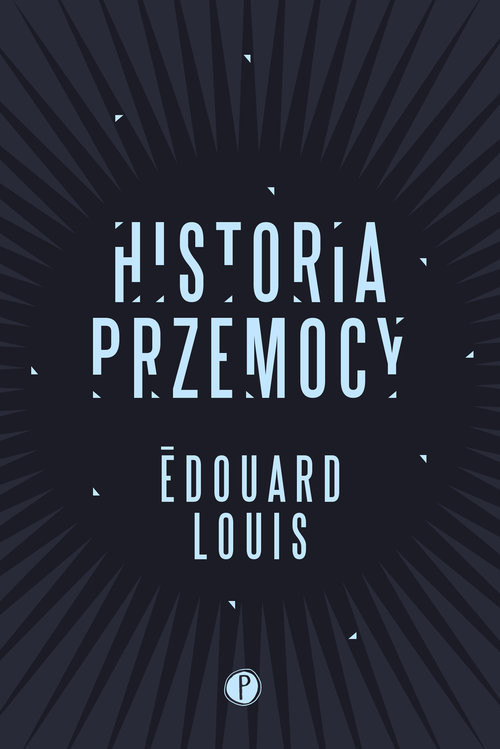 okładka Historia przemocy książka | Edouard Louis