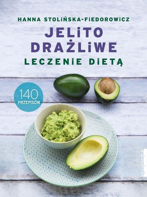 okładka Jelito drażliwe Leczenie dietą 140 przepisów książka | Hanna Stolińska-Fiedorowicz