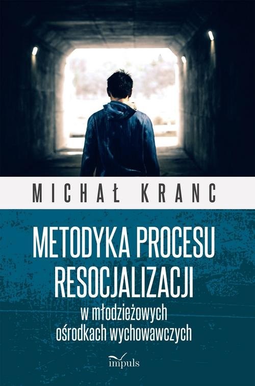 okładka Metodyka procesu resocjalizacji w młodzieżowych ośrodkach wychowawczych książka | Kranc Michał