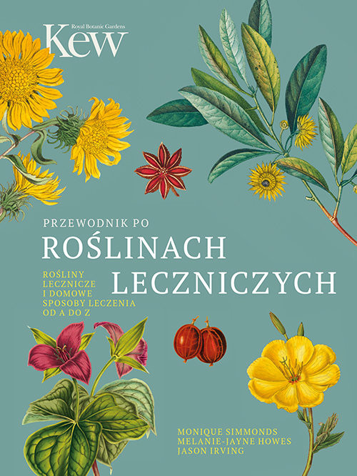 okładka Przewodnik po roślinach leczniczych Rośliny lecznicze i domowe sposoby leczenia od A do Z książka | Monique Simmonds, Melanie-Jayne Howes, Jason Irving