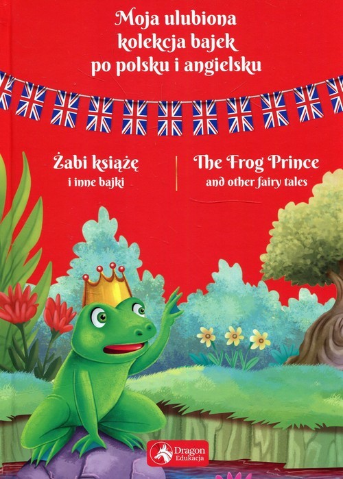 okładka Moja ulubiona kolekcja bajek po polsku i angielsku Żabi książę i inne bajki książka