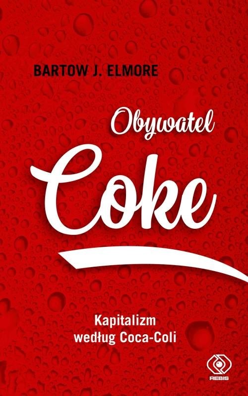 okładka Obywatel Coke Kapitalizm według Coca Coli książka | Bartow J. Elmore