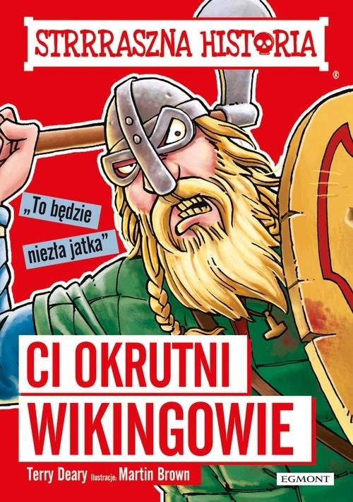 okładka Strrraszna historia Ci okrutni Wikingowie książka | Deary Terry