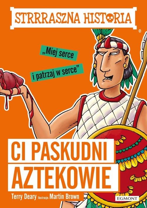 okładka Strrraszna historia Ci paskudni Aztekowie książka | Deary Terry